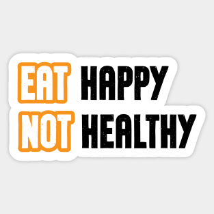 Eat happy not healthy cool modern design Sticker